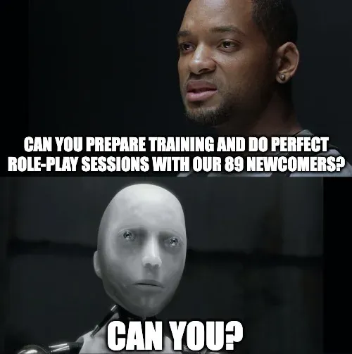 Meme with a man asking an AI robot to run perfect role-play sessions for 89 newcomers, and the robot answering Can you?